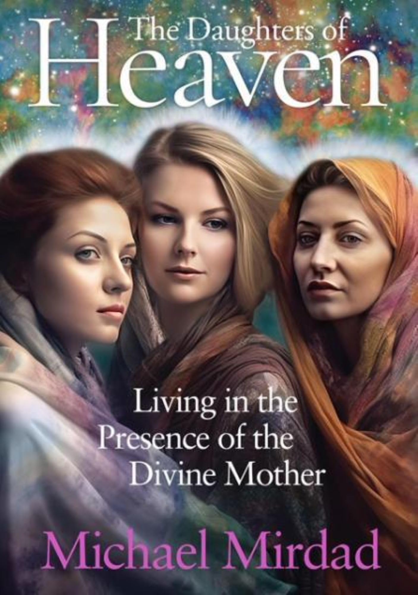 Daughters of Heaven: Living in the Presence of the Divine Mother Religion & Esotericism