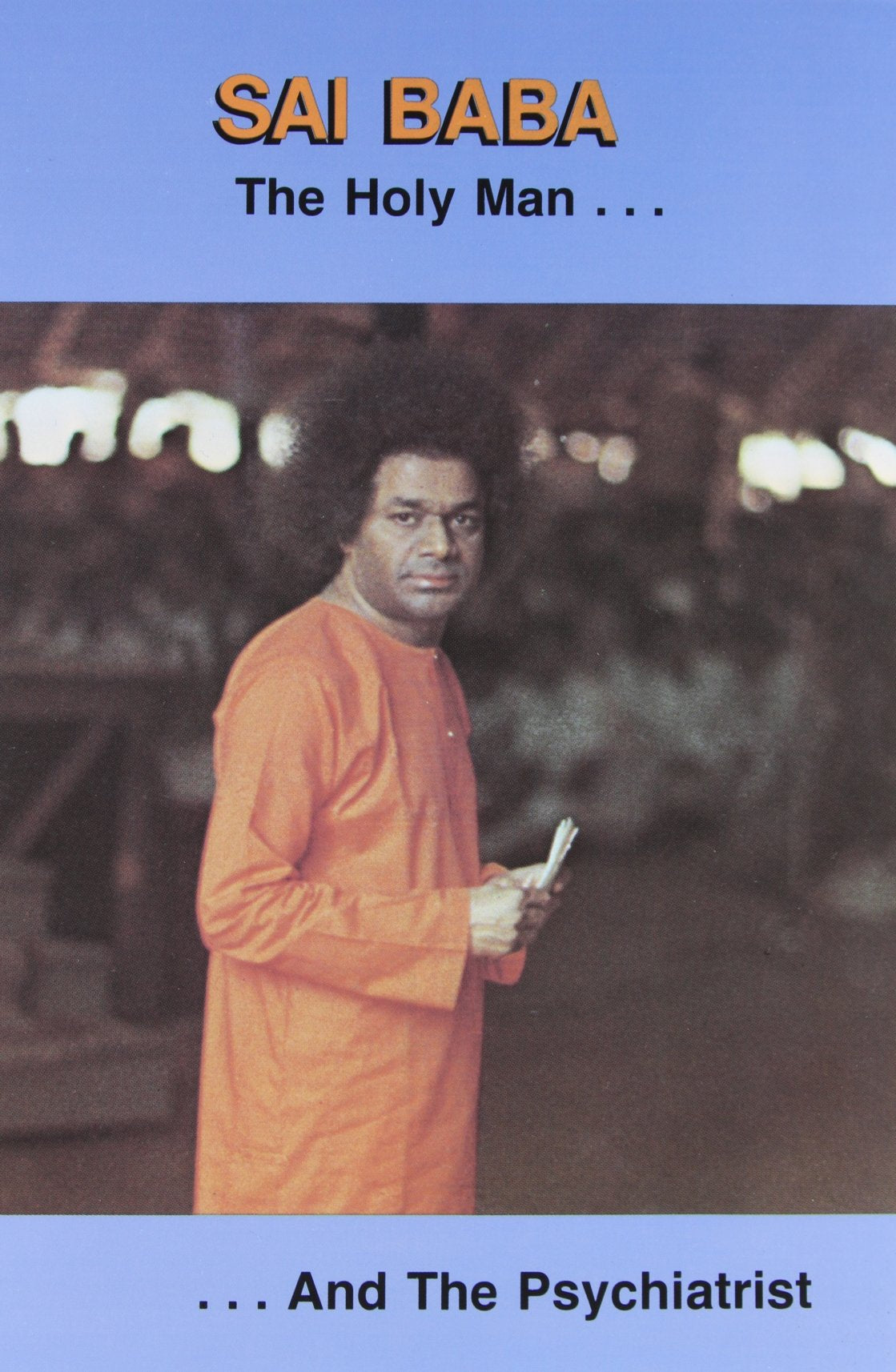 Sai Baba the Holy Man and the Psychiatrist Religion & Esotericism