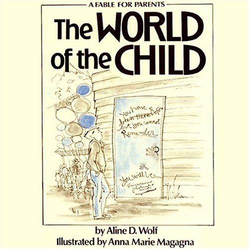 World of the Child: A Fable for Parents Parents & Children