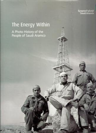 The Energy Within, A Photo History of The People of Saudi Aramco Politics & History
