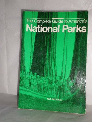 The Complete Guide to America's National Parks, 1984-1985 Books