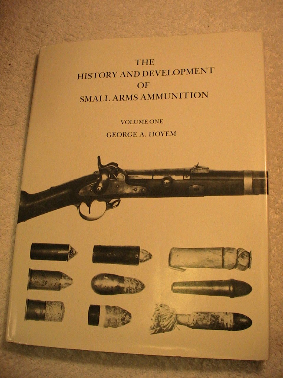 History & Development Of Small Arms Ammunition, Vol. 1: Martial Long Arms: Flintlock through Rimfire Books