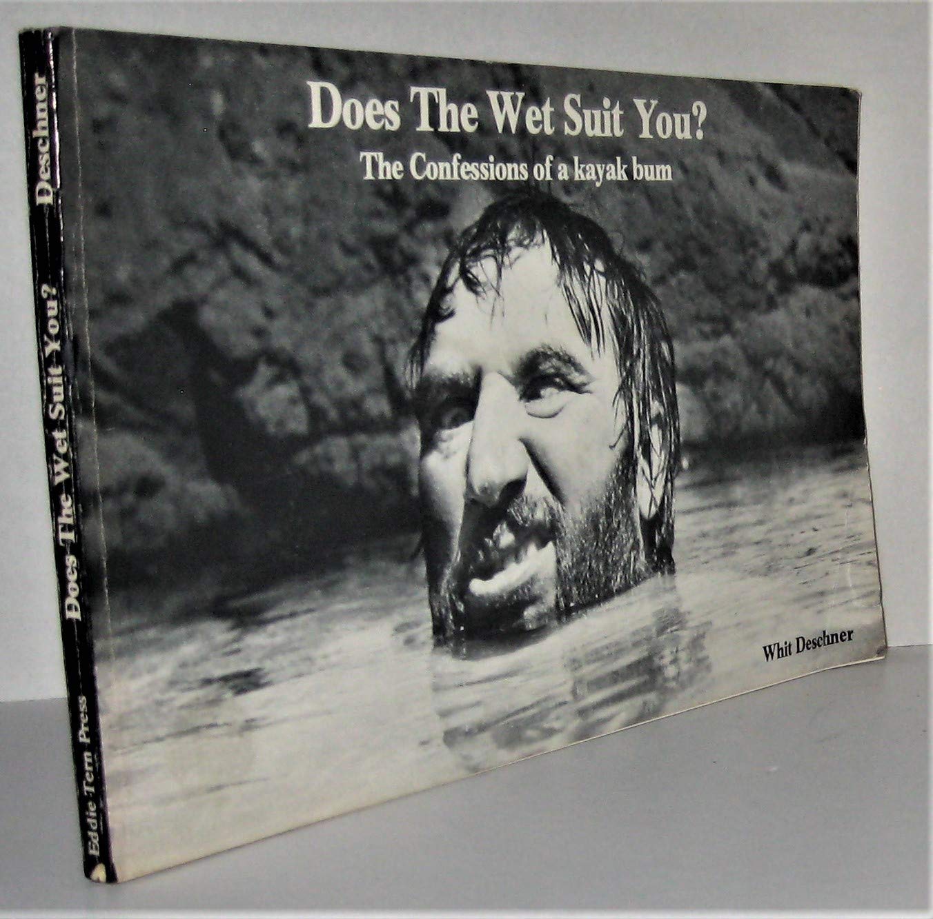 Does the Wet Suit You? the Confessions of a Kayak Bum book