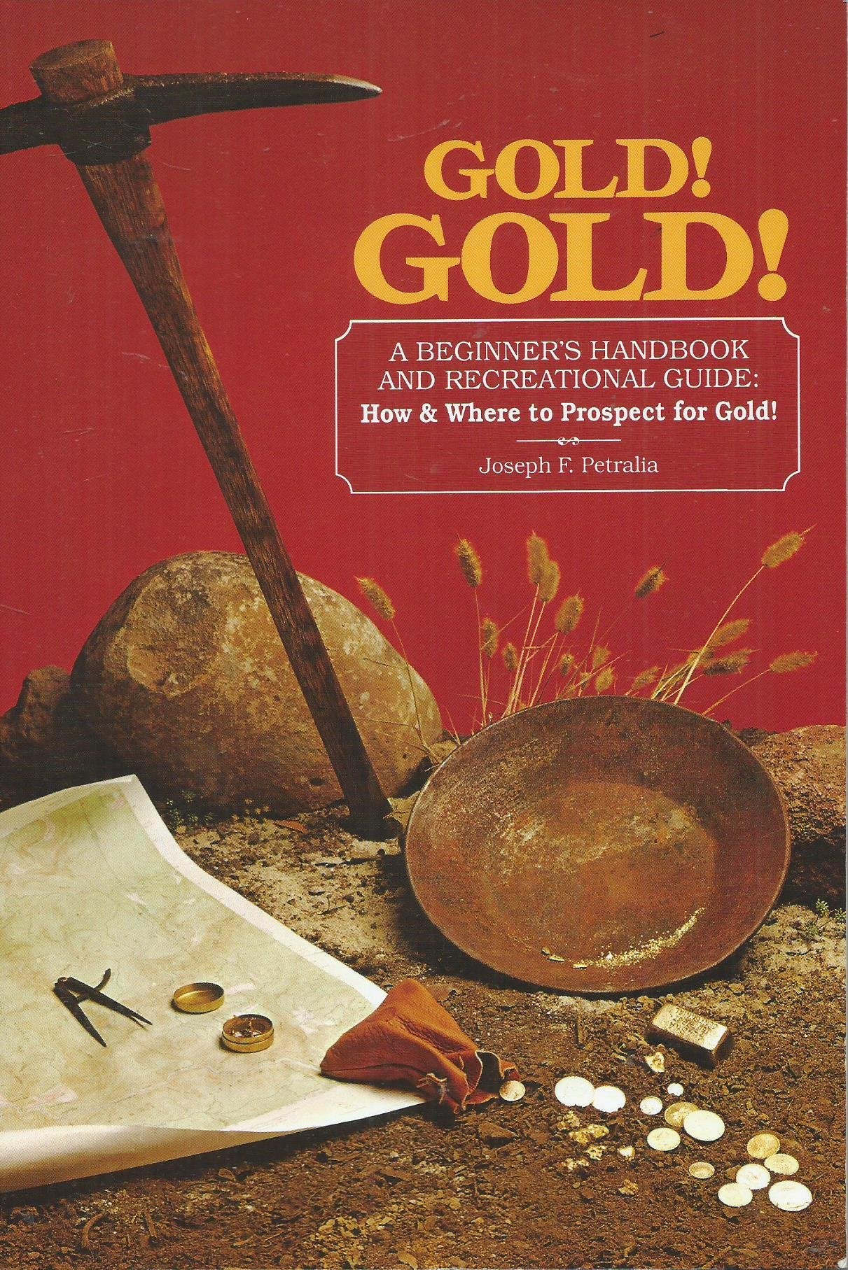 Gold! Gold! a Beginners Handbook and Recreational Guide: How and Where to Prospect for Gold! Reference Books