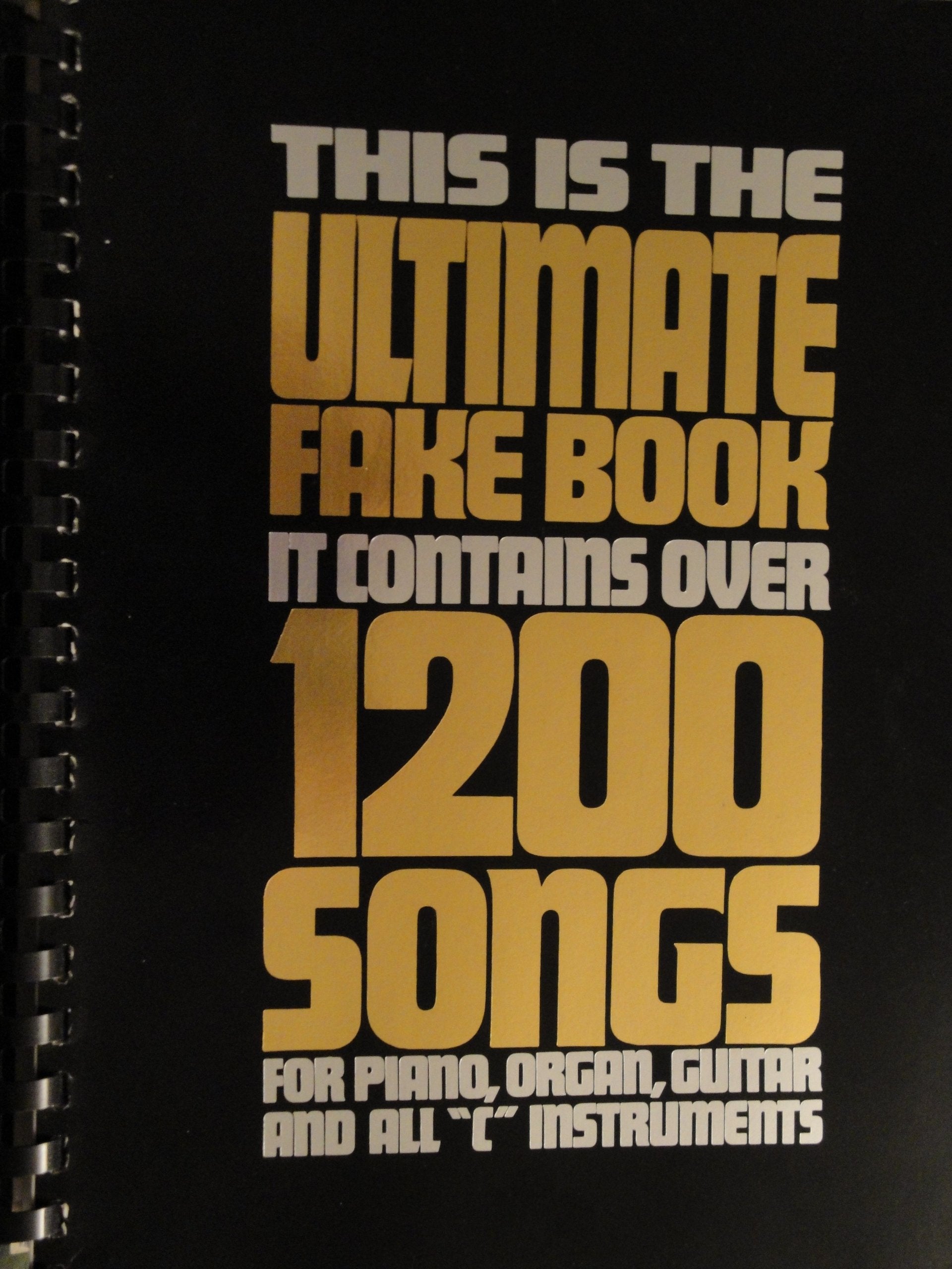 This Is the Ultimate Fake Book: It Contains over 1200 Songs for Piano, Organ, Guitar and All "C" Instruments (Hl00240050) Books