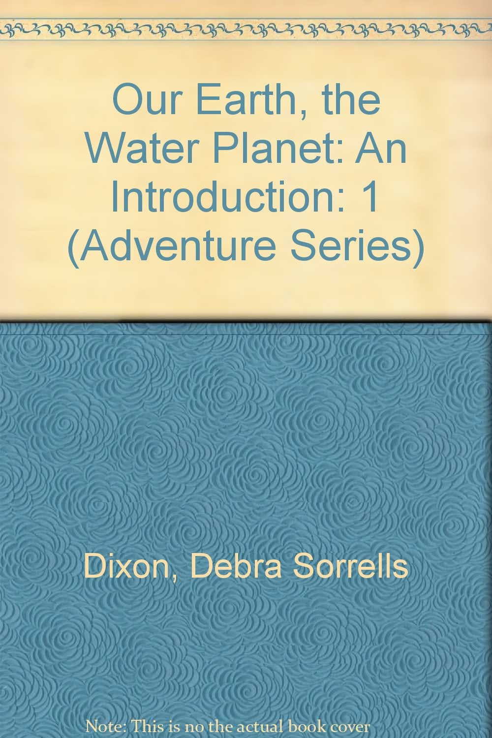 Our Earth, the Water Planet: An Introduction (Adventure Series) Books