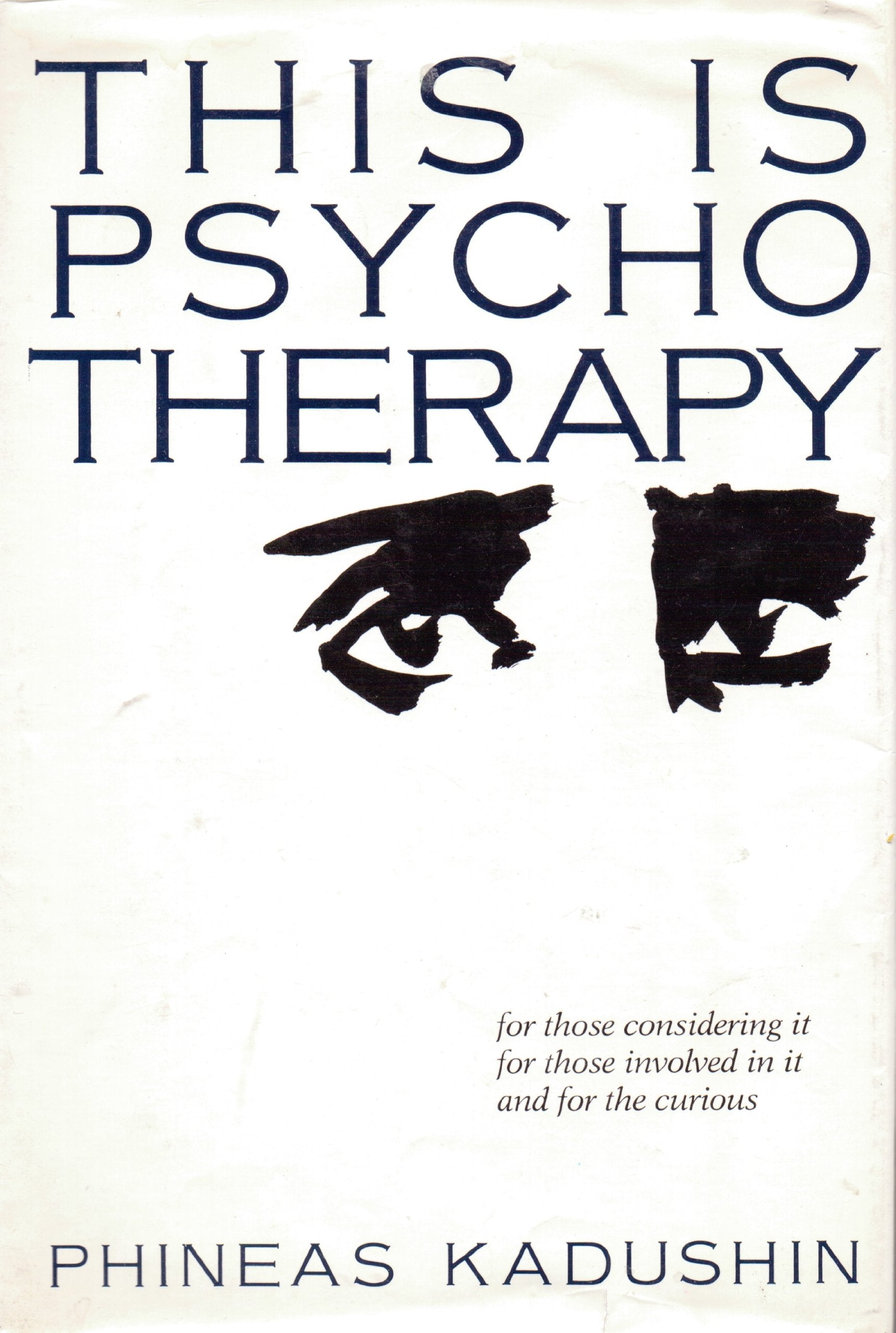 This Is Psychotherapy: For Those Considering It, for Those Involved in It and for the Curious book