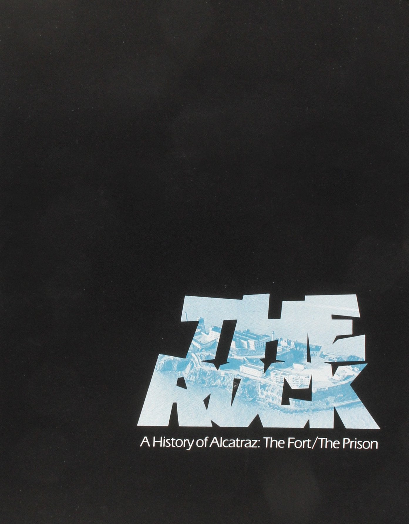 The Rock: A History of Alcatraz, the Fort, the Prison Law