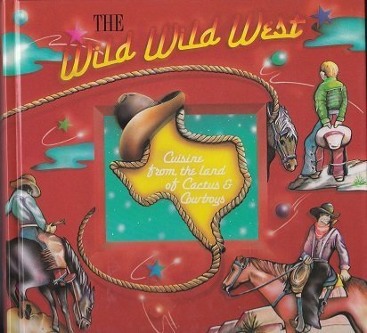 The Wild Wild West: Cuisine from the Land of Cactus & Cowboys Cooking & Enjoying