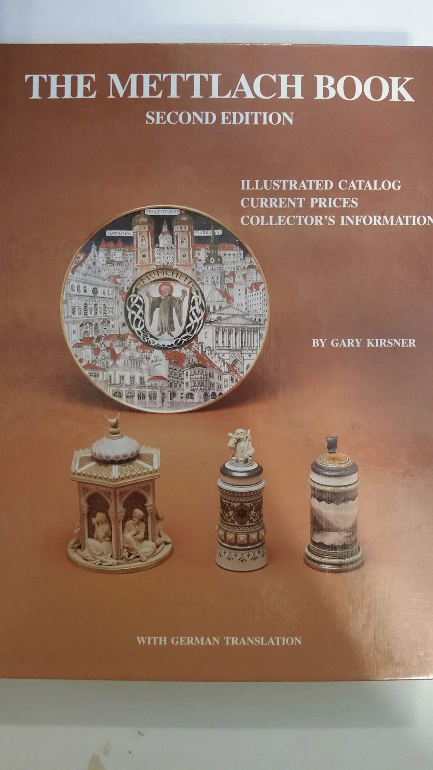 The Mettlach Book: Illustrated Catalog, Current Prices, Collector's Information = Das Mettlach Buch : Katalog Mit Abbildungen, Gegenwartige Preise, Books