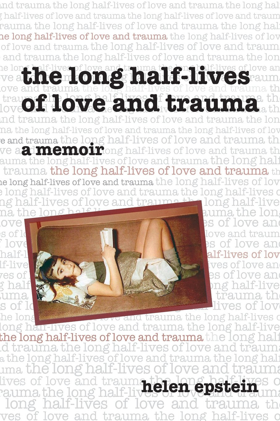 The Long Half-Lives of Love and Trauma Art & Literature