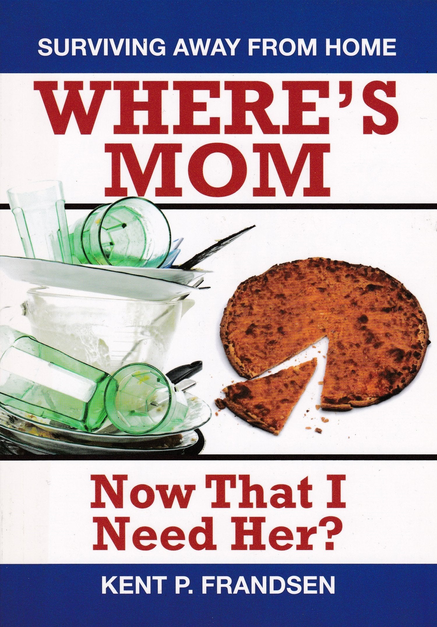 Where's Mom Now That I Need Her?: Surviving Away from Home Lifestyle