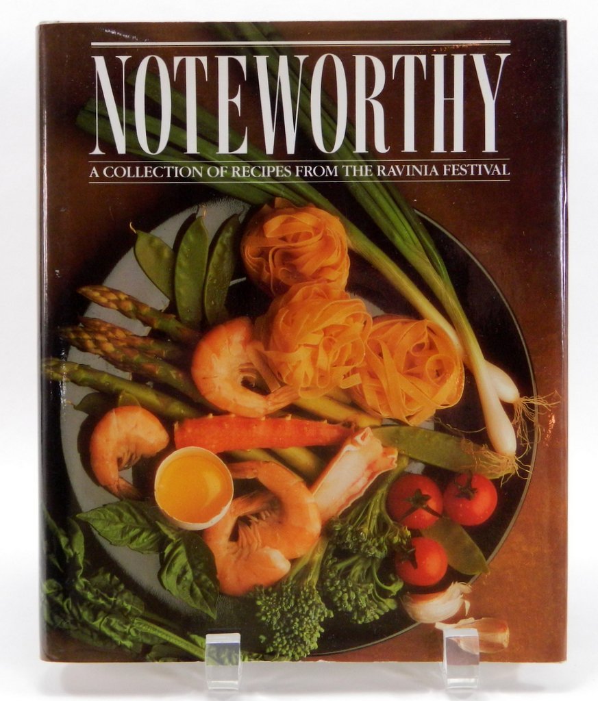 Noteworthy: A Collection of Recipes from the Ravinia Festival Cooking & Enjoying