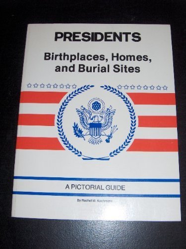 Presidents Birthplaces, Homes and Burial Sites Books