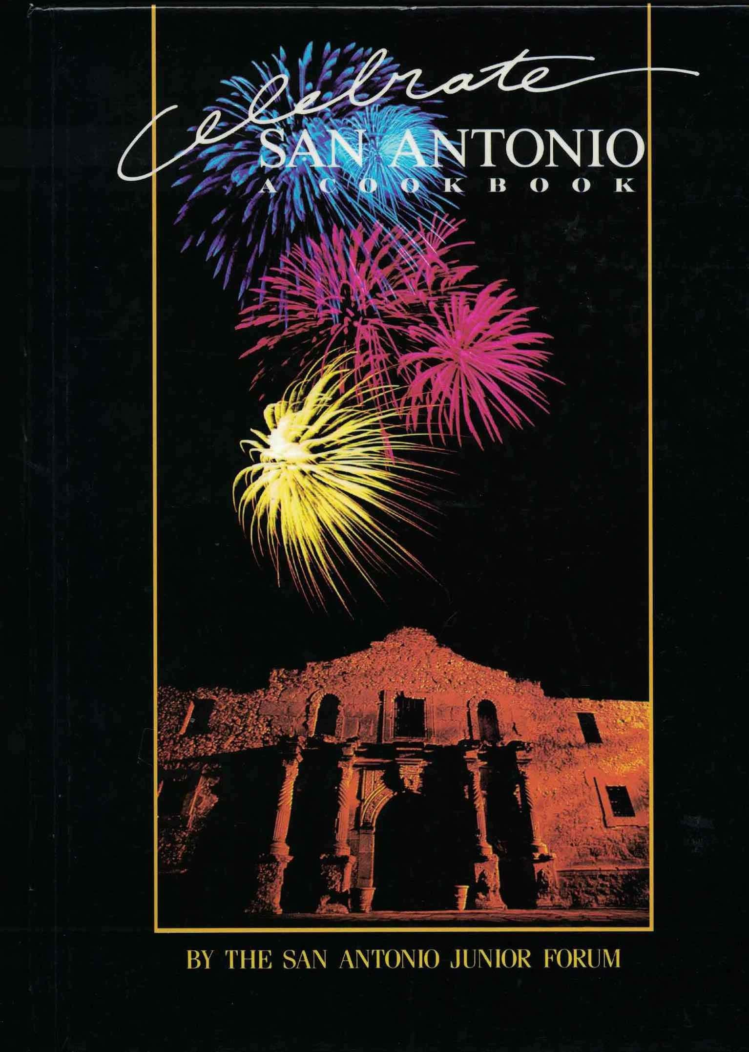 Celebrate San Antonio: A Cookbook Cooking & Enjoying
