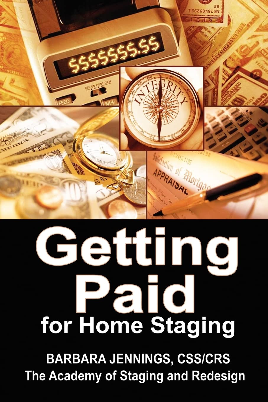 Getting Paid for Home Staging: How to Protect Yourself as a Home Stager and Get Paid All You Deserve: Easy Financial Strategies for Home Stagers Business, Finance & Career