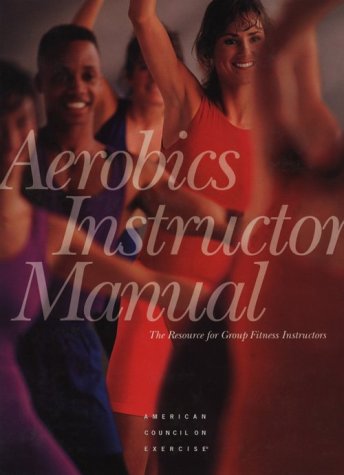 Aerobics Instructor Manual: The Resource for Fitness Professionals book