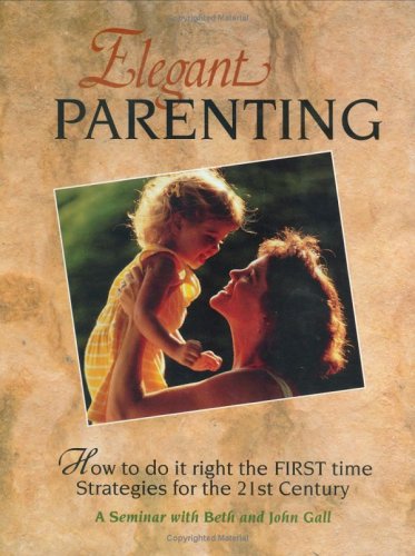 Elegant Parenting: Strategies for the Twenty-First Century Parents & Children