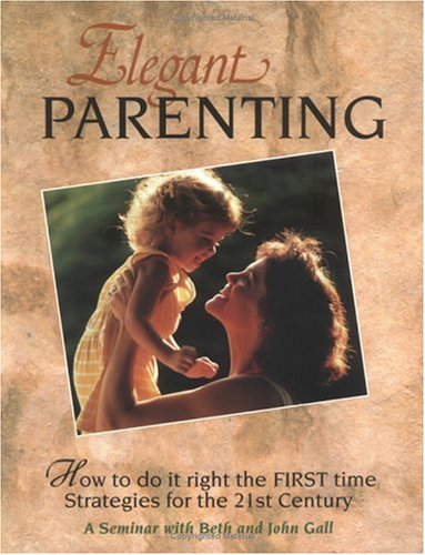 Elegant Parenting: Strategies for the Twenty-First Century Parents & Children