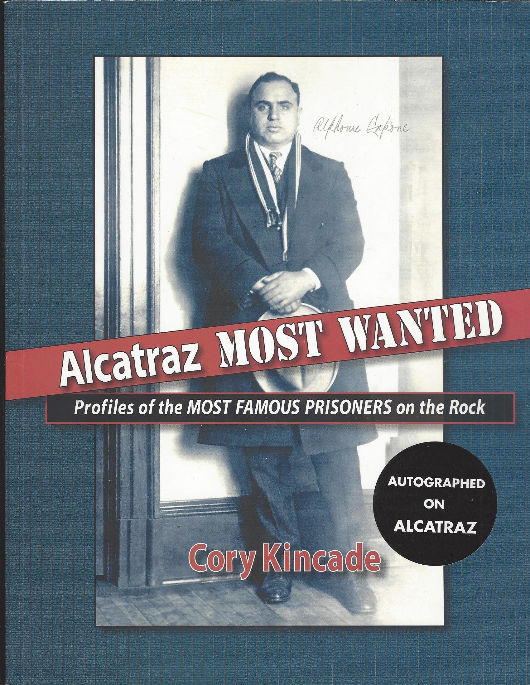Alcatraz Most Wanted: Profiles of the Most Famous Prisoners on the Rock Politics & Society
