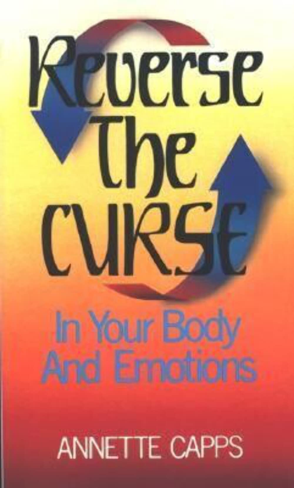 Reverse the Curse in Our Body and Emotions: In Your Body and Emotions Psychology