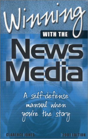 Winning With the News Media: A Self-Defense Manual When You're the Story Books
