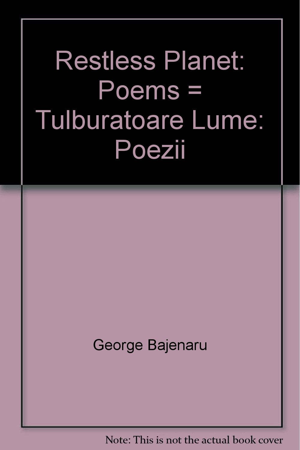 Restless planet: Poems = Tulburatoare lume : poezii (Romanian Edition) Books