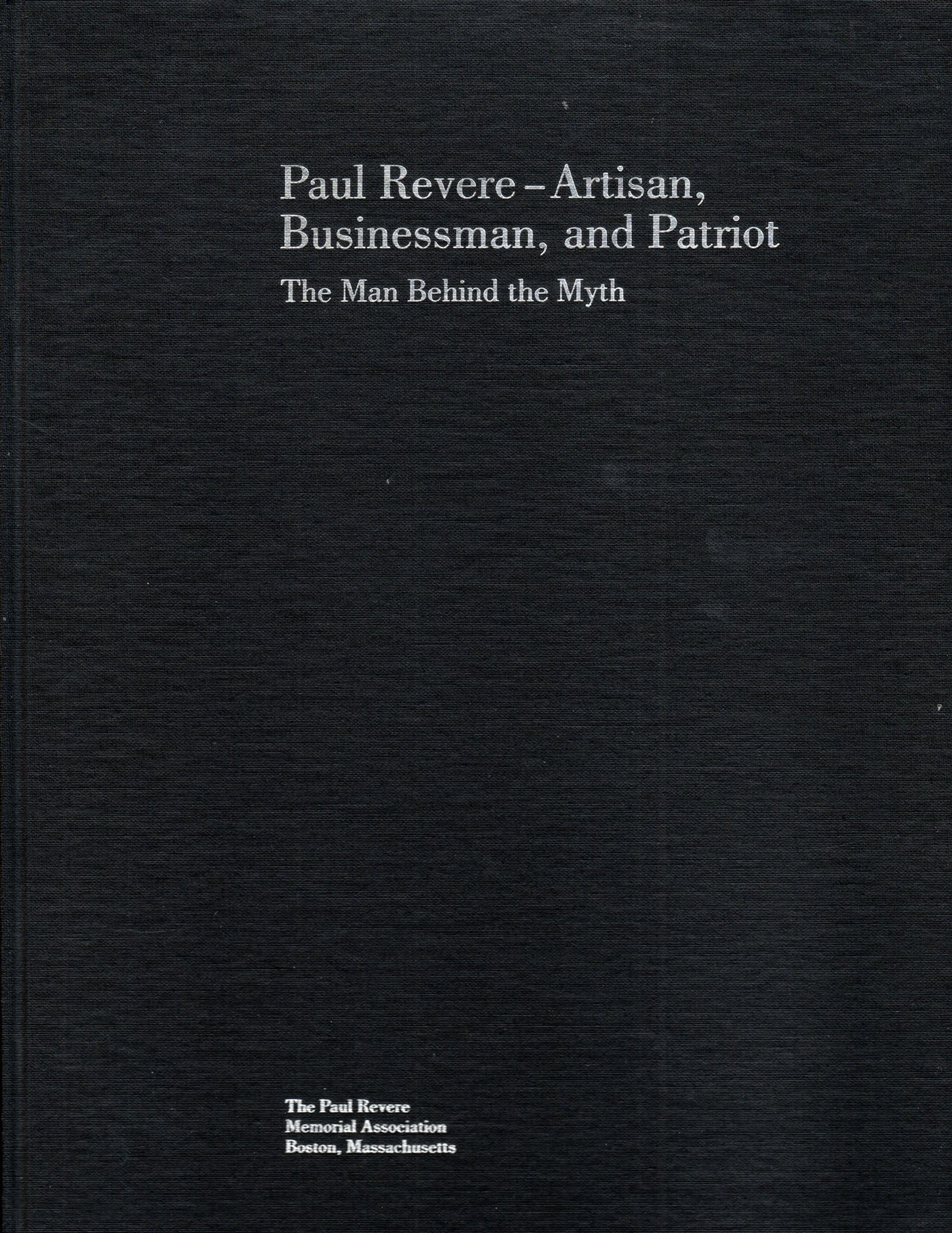 Paul Revere: Artisan, Businessman, and Patriot--the Man Behind the Myth Reference Books