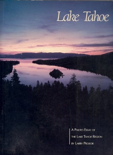 Lake Tahoe: A Photo Essay of the Lake Tahoe Region by Poppoff Leo; Prosor Larry Books