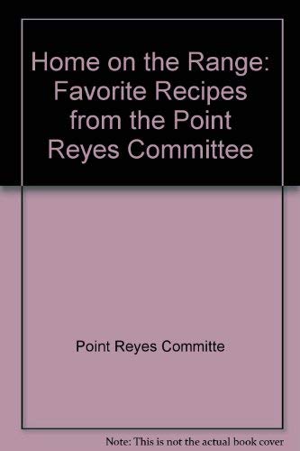Home on the Range: Favorite Recipes from the Point Reyes Committee Books