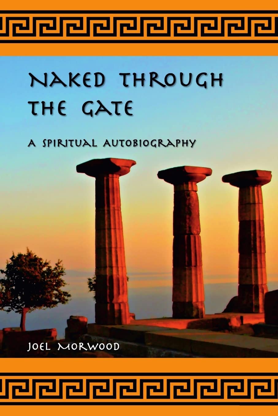Naked Through the Gate: A Spiritual Autobiography, second edition: A Spiritual Autobiography Religion & Esotericism