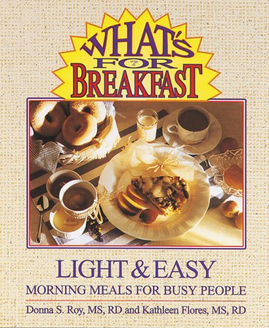 What's for Breakfast?: Light & Easy Morning Meals for Busy People book