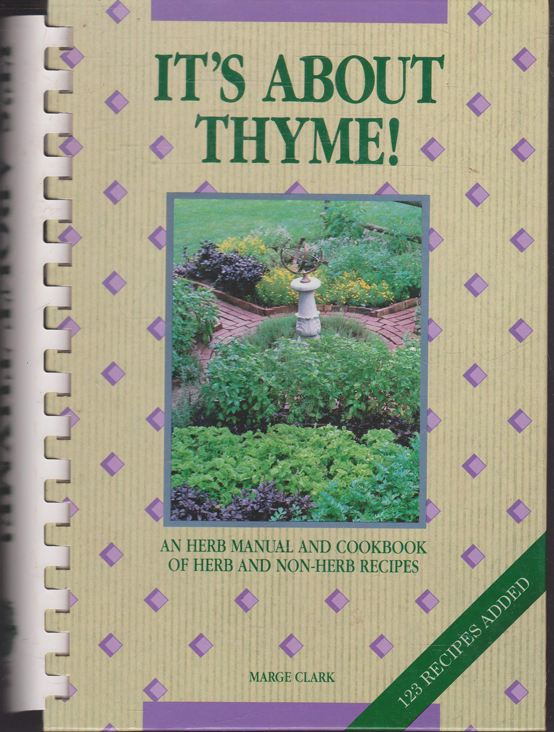 Its About Thyme!: An Herb Manual and Cookbook of Herb and Non Herb Recipes No. 1 Cooking & Enjoying