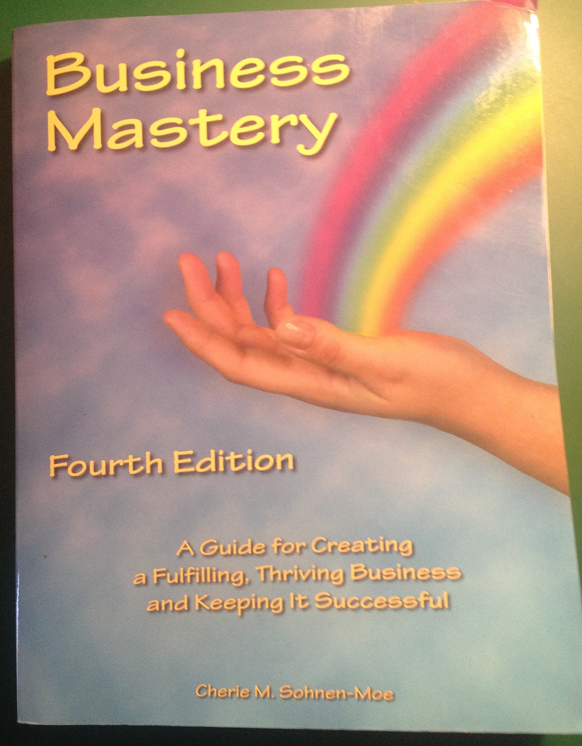 Business Mastery: A Guide for Creating a Fulfilling, Thriving Business and Keeping It Successful Medicine