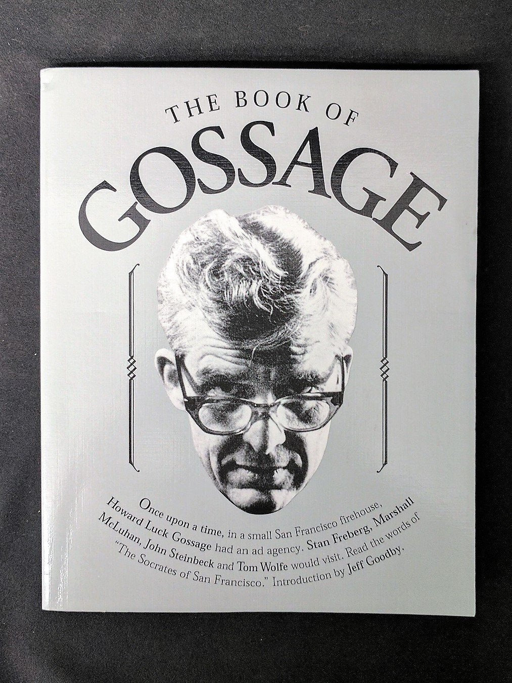 The Book of Gossage: A Compilation-Which Includes "Is There Any Hope for Advertising?" Memories