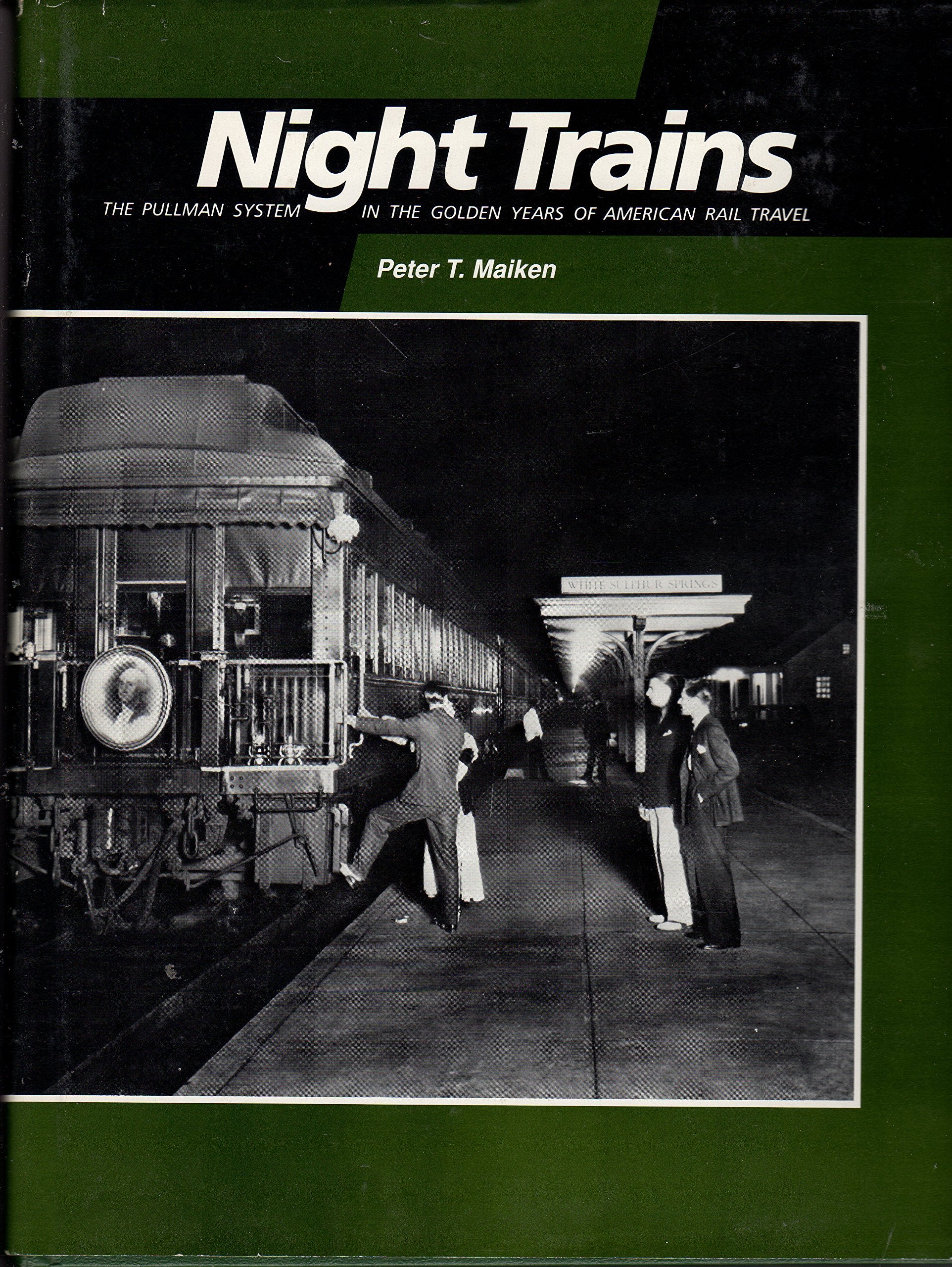 Night Trains: The Pullman System in the Golden Years of American Rail Travel book
