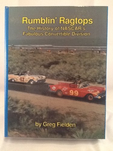 Rumblin' ragtops: The history of NASCAR's fabulous convertible division and speedway division book