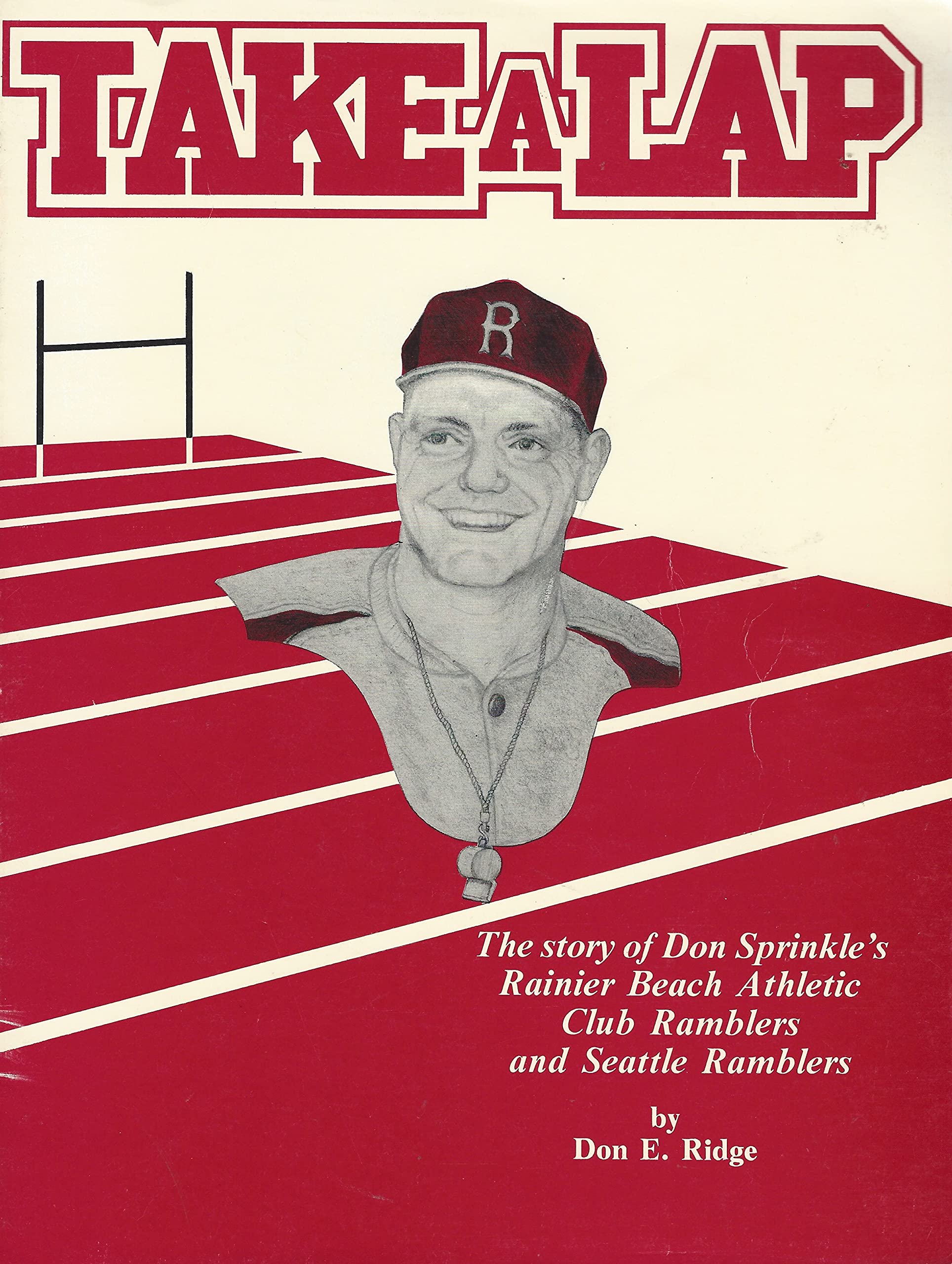 Take a Lap: The Story of Don Sprinkle's Rainer Beach Athletic Club Ramblers and Seattle Ramblers Books