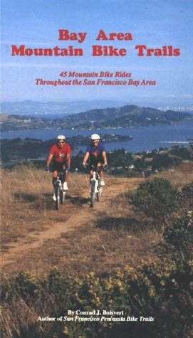 Bay Area Mountain Bike Trails: 50 Mountain Bike Trails Throughout the San Francisco Bay Area Leisure & Fun