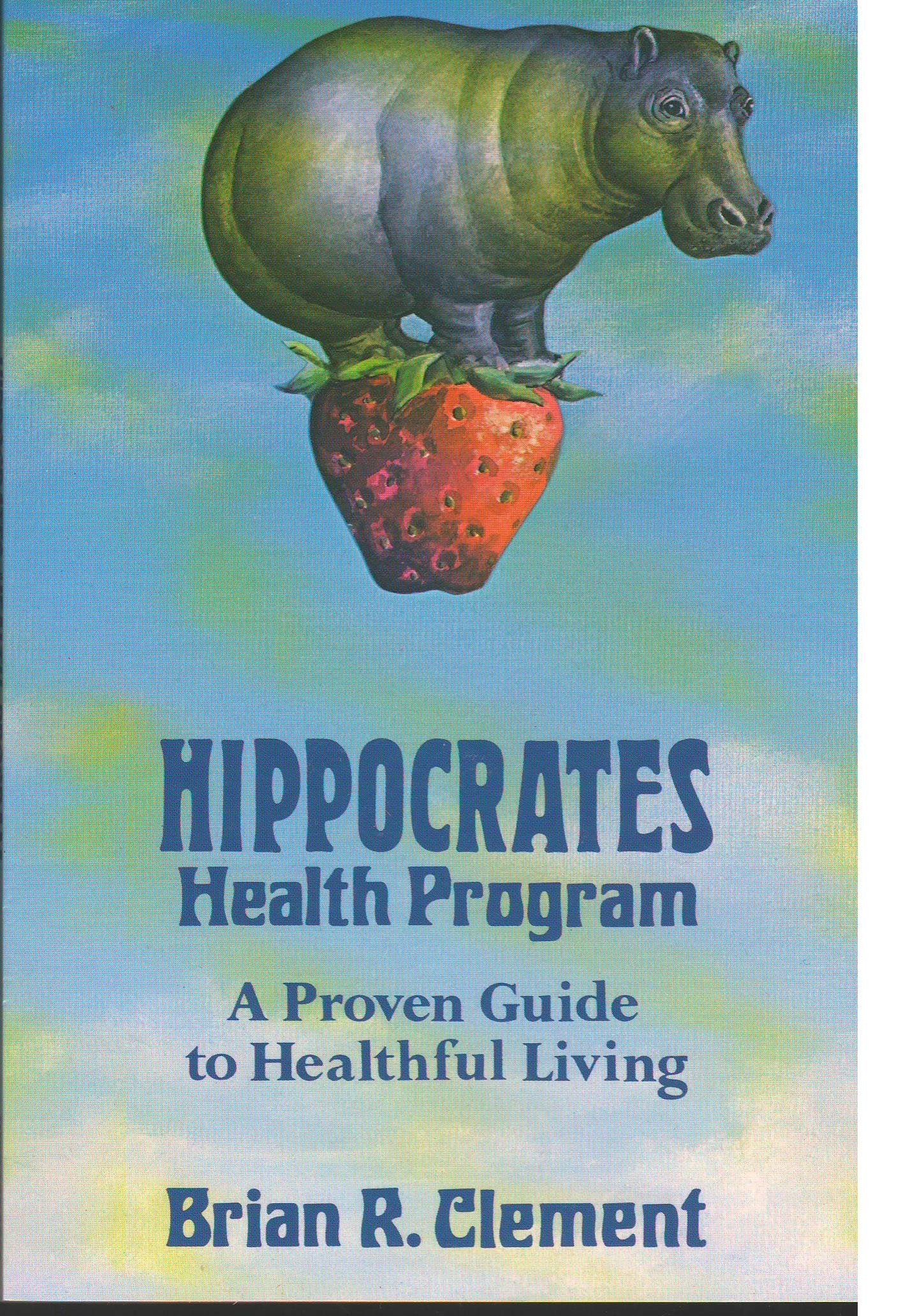 Hippocrates Health Program: A Proven Guide to Healthful Living Medicine