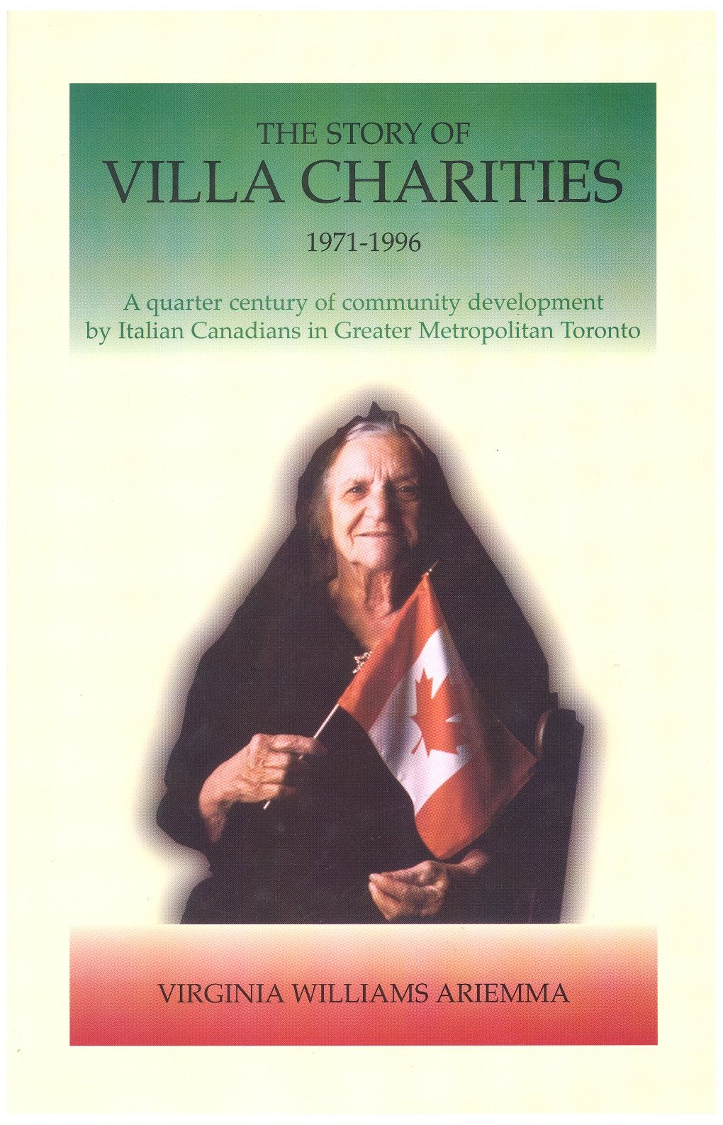 The Story of Villa Charities, 1971-1996 : A Quarter Century of Community Development by Italian Canadians in Greater Metropolitan Toronto book