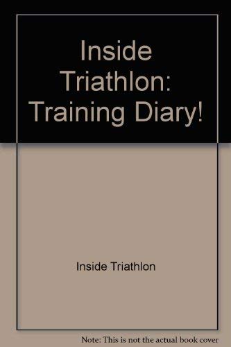 Inside Triathlon: Training Diary : A 52 Week Log of Your Triathlon or Duathlon Fitness Books