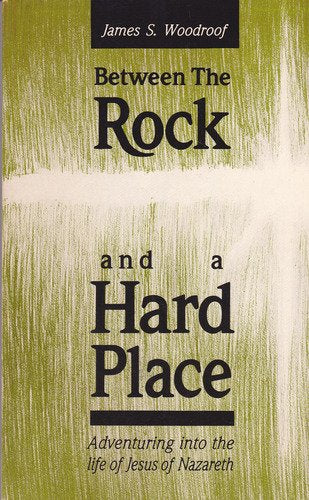 Between the Rock and a Hard Place: Adventuring into the Life of Jesus of Nazareth Books