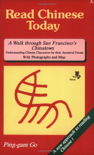 Read Chinese Today, a Walk Through San Francisco's Chinatown: Understanding Chinese Characters by Their Ancestral Forms With Photographs And Map Foreign Languages ​​& Dictionaries