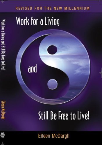 Work For A Living Still Be Free To Live-Revised for the New Millenium! Books