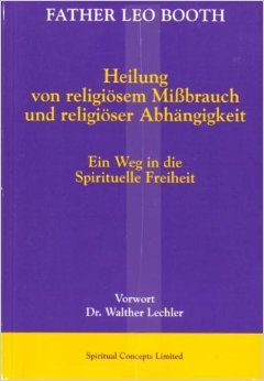 Heilung von religiösem Mißbrauch und religiöser Abhängigkeit. Ein Weg in die spirituelle Freiheit. Books