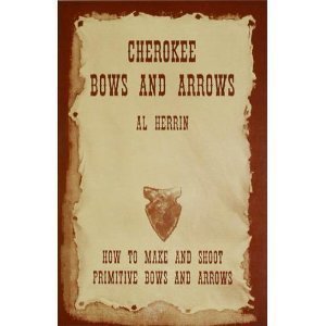 Cherokee Bows and Arrows: How to Make and Shoot Primitive Bows and Arrows Hobbies & Crafts