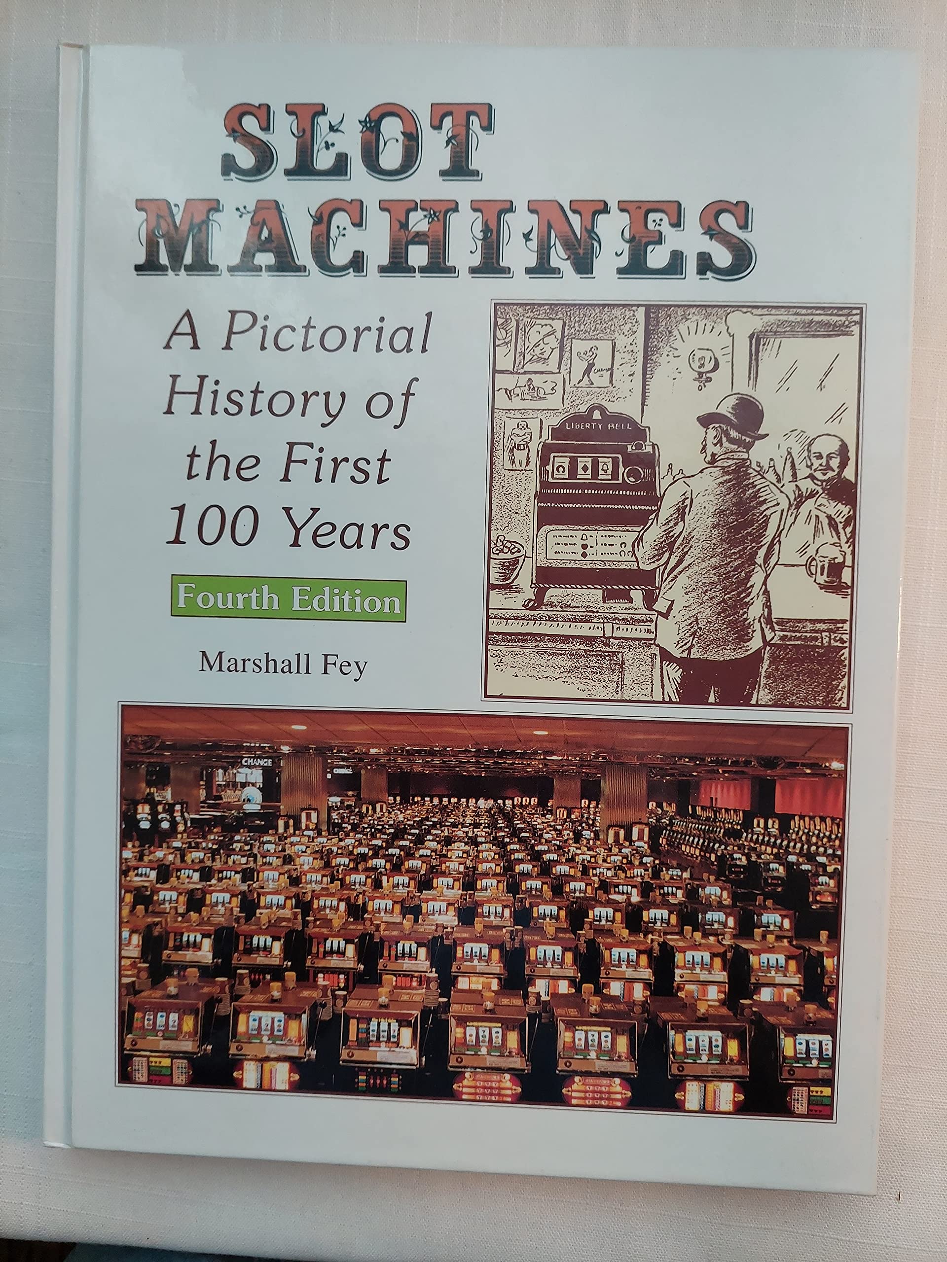 Slot Machines: A Pictorial History of the First 100 Years of the World's Most Popular Coin-Operated Gaming Device Books
