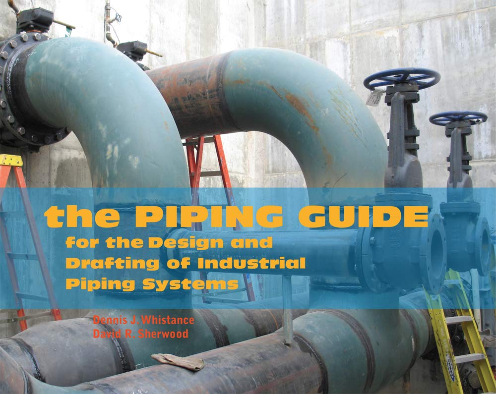 The Piping Guide: For the Design and Drafting of Industrial Piping Systems Business & Technology