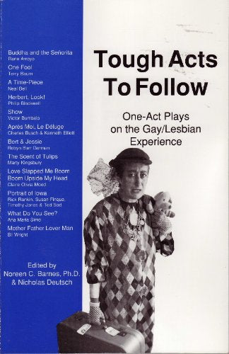 Tough Acts to Follow: One-Act Plays on the Gay/Lesbian Experience: One Act Plays in the Gay and Lesbian Experience Books
